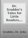 Imagen de portada para Dr. Scudder's Tales for Little Readers, About the Heathen.